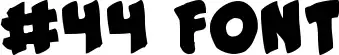 #44 Font