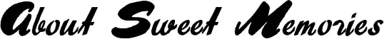 About Sweet Memories