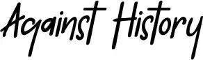 Against History