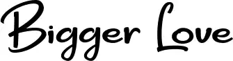 Bigger Love