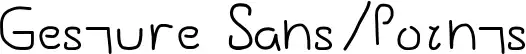 Gesture Sans/Points