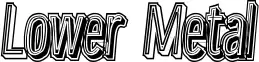 Lower Metal