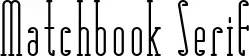 Matchbook Serif