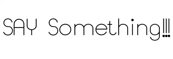 SAY Something!!!