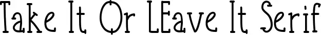 Take It Or LEave It Serif