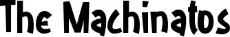 The Machinatos