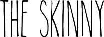 The Skinny