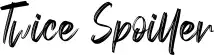 Twice Spoiller
