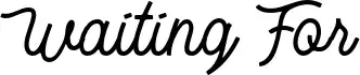 Waiting For