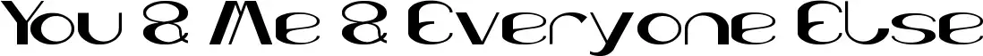 You & Me & Everyone Else